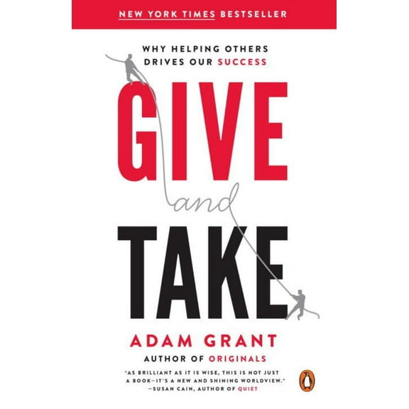 Give and Take: Why Helping Others Drives Our Success (Paperback)