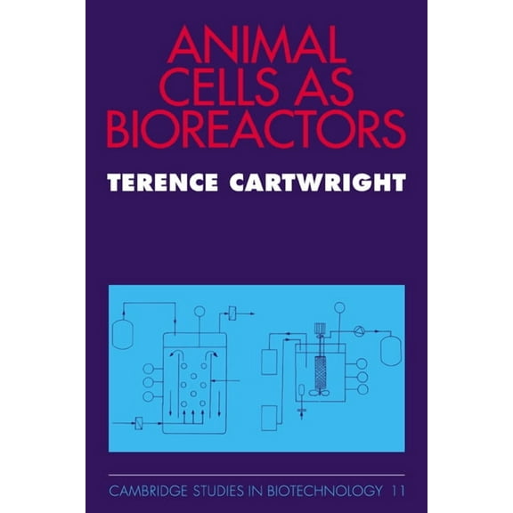 Cambridge Studies in Biotechnology Animal Cells as Bioreactors, Book 11, (Hardcover)