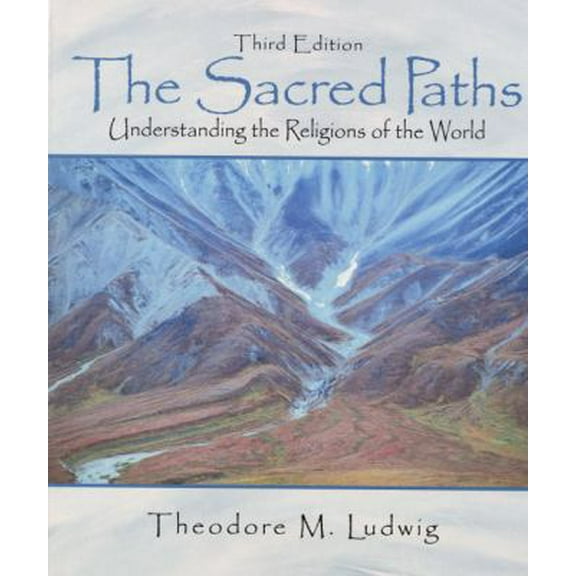 Pre-Owned The Sacred Paths: Understanding the Religions of the World (3rd Edition) (Hardcover) 013025682X 9780130256829
