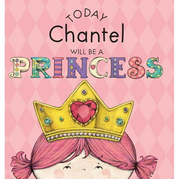 Today Chantel Will Be a Princess, (Hardcover)