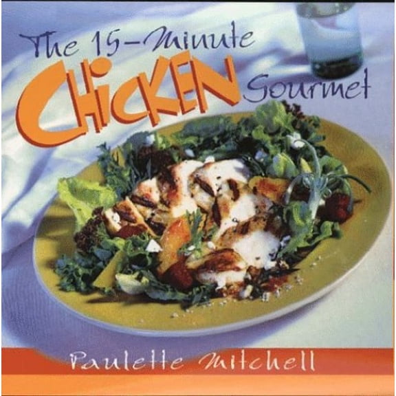 Pre-Owned The 15-Minute Chicken Cookbook (Hardcover)