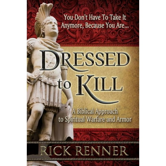 Dressed to Kill: A Biblical Approach to Spiritual Warfare and Armor, (Paperback)