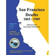 San Francisco Deaths 1865-1905 Volume II: E-K (Paperback)
