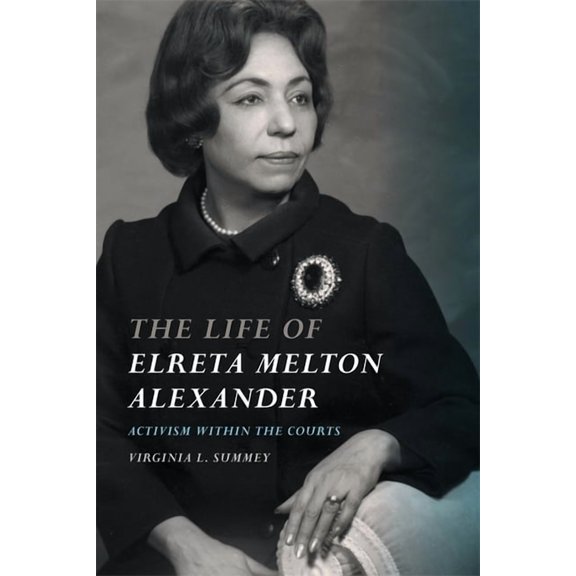 The Life of Elreta Melton Alexander: Activism Within the Courts, (Hardcover)