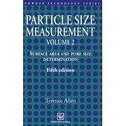 Particle Technology: Particle Size Measurement: Volume 2: Surface Area and Pore Size Determination. (Hardcover)