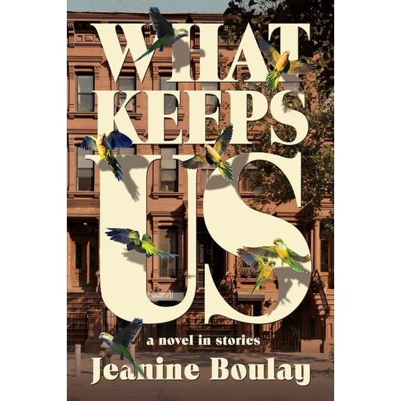 What Keeps Us: a novel in stories, (Paperback)