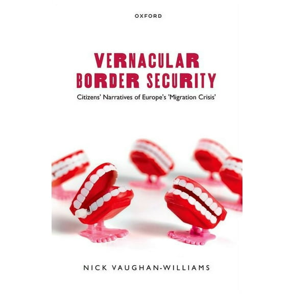 Vernacular Border Security: Citizens' Narratives of Europe's 'Migration Crisis', (Paperback)
