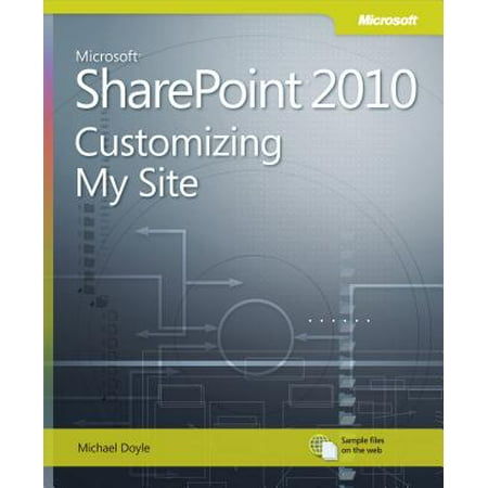 Microsoft SharePoint 2010 Customizing My Site -