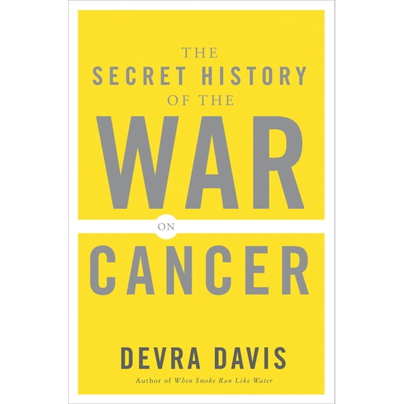 The Secret History of the War on Cancer, (Paperback)