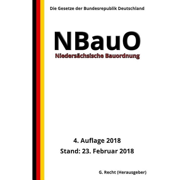 Niedersächsische Bauordnung - NBauO, 4. Auflage 2018 (Paperback)