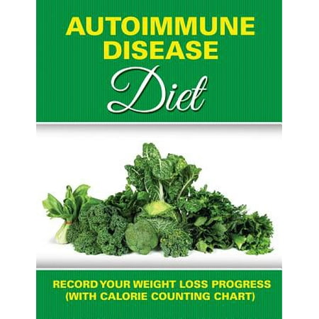 Autoimmune Disease Diet : Record Your Weight Loss Progress (with Calorie Counting (Best Diet For Autoimmune Disease)