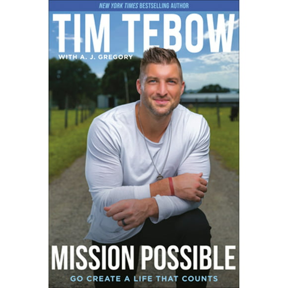 Pre-Owned Mission Possible: Go Create a Life That Counts (Hardcover 9780593194003) by Tim Tebow, A J Gregory