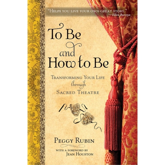 To Be and How to Be : Transforming Your Life through Sacred Theatre (Paperback)