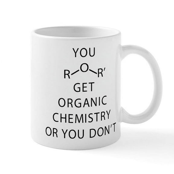 CafePress - You Get Organic Chemistry Or You - 11 oz Ceramic Mug - Novelty Coffee Tea Cup