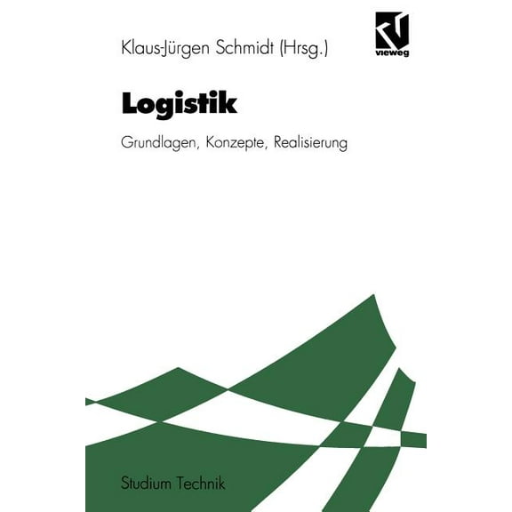Studium Technik Logistik: Grundlagen, Konzepte, Realisierung, (Paperback)