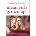 thumbnail image 1 of Pre-Owned Mean Girls Grown Up: Adult Women Who Are Still Queen Bees, Middle Bees, and Afraid-To-Bees (Paperback) 0470168757 9780470168752, 1 of 1