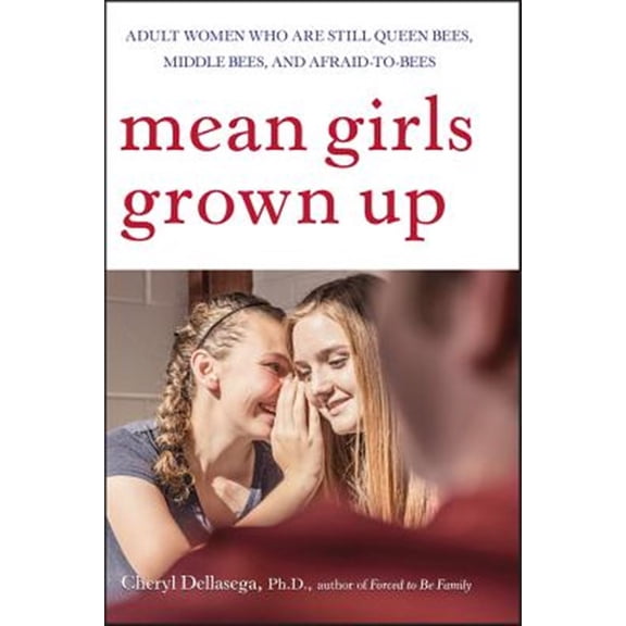 Pre-Owned Mean Girls Grown Up: Adult Women Who Are Still Queen Bees, Middle Bees, and Afraid-To-Bees (Paperback) 0470168757 9780470168752
