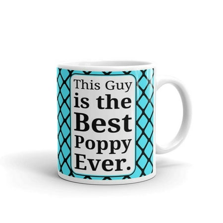 This Guy is The Best Poppy Ever Coffee Tea Ceramic Mug Office Work Cup (Best Way To Make Poppy Pod Tea)
