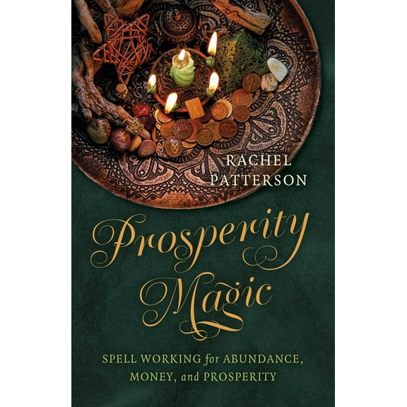 Prosperity Magic: Spell Working for Abundance, Money, and Prosperity, (Paperback)