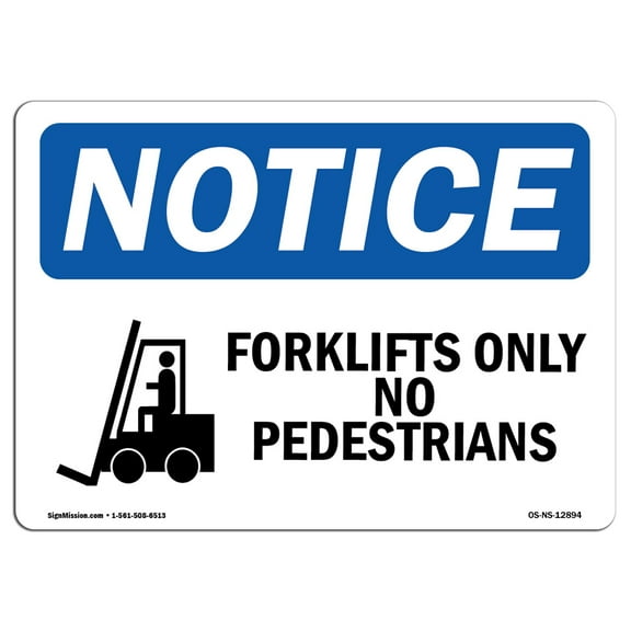 SignMission OS-NS-A-1824-L-12894 18 x 24 in. OSHA Notice Sign - Forklifts Only No Pedestrians