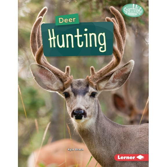 Searchlight Books (Tm) -- Hunting and Fi Deer Hunting, (Hardcover)