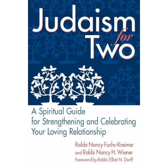 Judaism for Two: A Spiritual Guide for Strengthening & Celebrating Your Loving Relationship, (Hardcover)