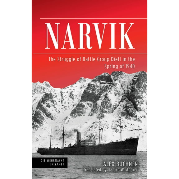 Die Wehrmacht Im Kampf: Narvik: The Struggle of Battle Group Dietl in the Spring of 1940 (Hardcover)