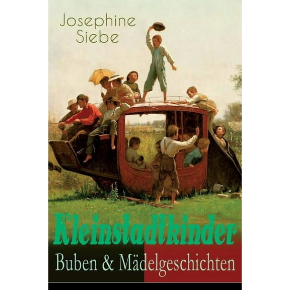 Kleinstadtkinder: Buben & Mädelgeschichten: Die fünf Schatzgräber, Weihnachtsaugen, Durch der Schneekönigin Reich, E, (Paperback)