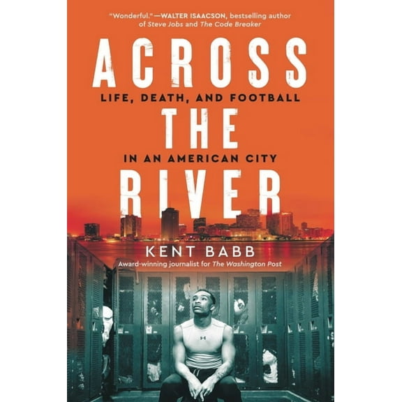 Across the River: Life, Death, and Football in an American City, (Paperback)