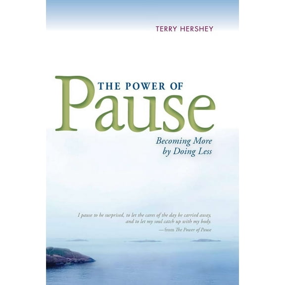 The Power of Pause : Becoming More by Doing Less (Edition 1) (Hardcover)