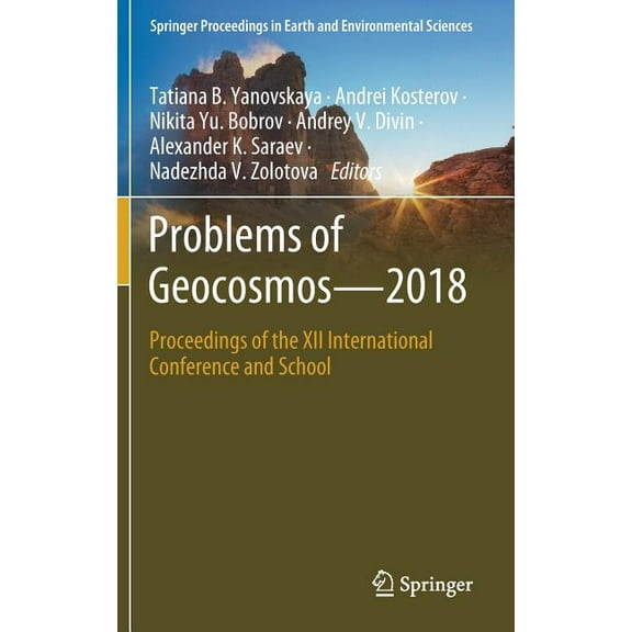 Springer Proceedings in Earth and Enviro Problems of Geocosmos-2018: Proceedings of the XII International Conference and School, (Hardcover)