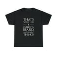 thumbnail image 2 of That's What I Do I Grow A Beard and Know Things T-Shirt, 2 of 2