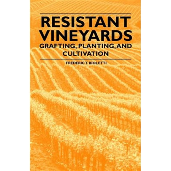 Resistant Vineyeards - Grafting, Planting, and Cultivation