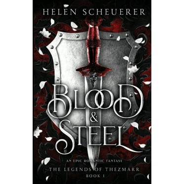 The Legends of Thezmarr Blood & Steel: An epic romantic fantasy, Book 1, (Paperback)