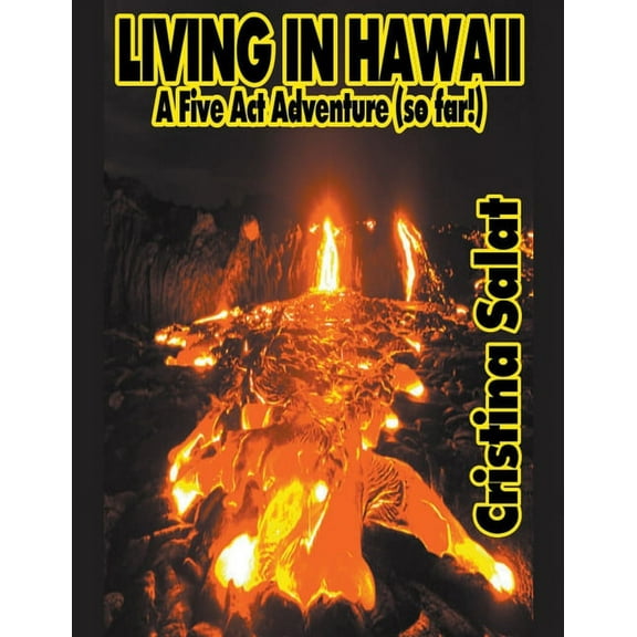 Living In Hawaii: A Five Act Adventure (so far!), (Paperback)