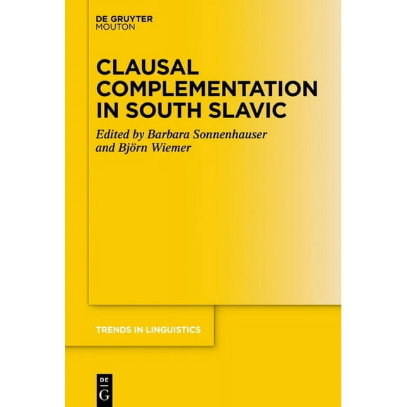 Trends in Linguistics. Studies and Monog Clausal Complementation in South Slavic, Book 361, (Hardcover)