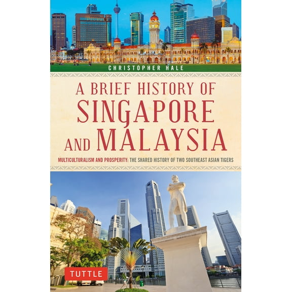 Brief History of Asia A Brief History of Singapore and Malaysia: Multiculturalism and Prosperity: The Shared History of Two Southeast Asian Ti, (Paperback)