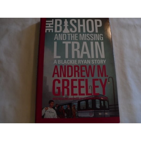 Pre-Owned The Bishop and The Missing L Train (A Father Blackie Ryan Mystery), 9780312868758, 0312868758, Hardcover, First Edition edition