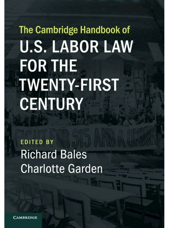 Cambridge Law Handbooks: The Cambridge Handbook of U.S. Labor Law for the Twenty-First Century (Paperback)