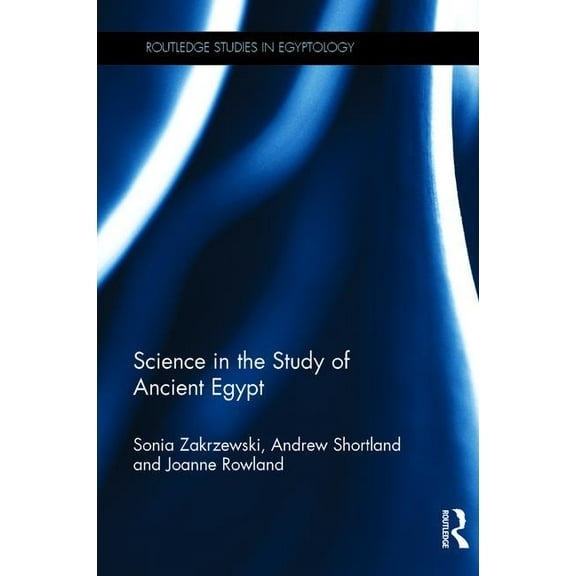 Routledge Studies in Egyptology Science in the Study of Ancient Egypt, (Hardcover)