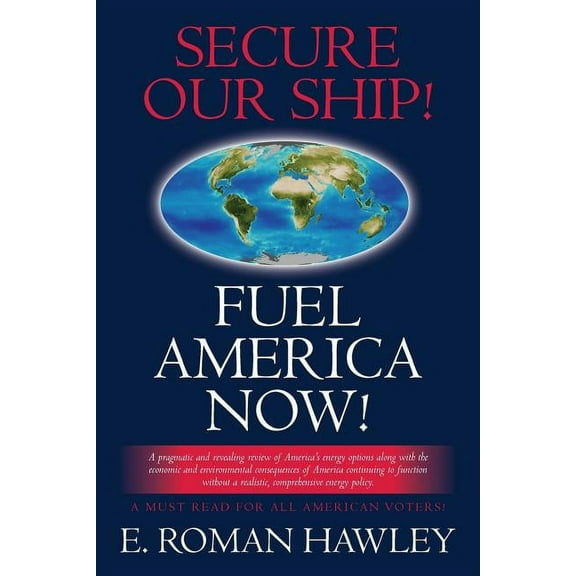 Secure Our Ship! Fuel America Now! (Paperback)
