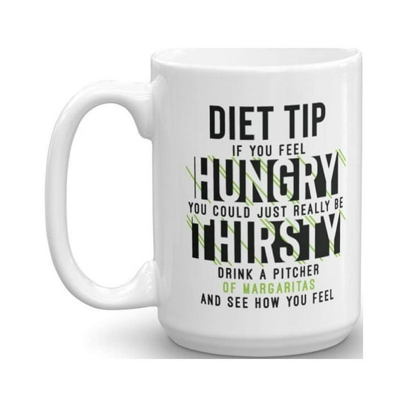 If You Feel Hungry, You Could Just Really Be Thirsty Funny Diet Tip Themed Quotes Coffee & Tea Gift Mug Cup, Stuff, Container, Things, Items, Supplies And Dieting Gag Gifts For Men & Women (15oz)