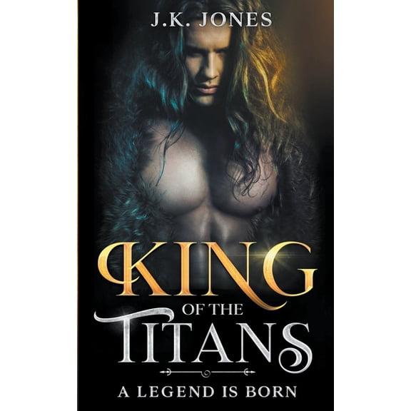 Titans Ascendant King of the Titans: A Legend is Born, Book 1, (Paperback)