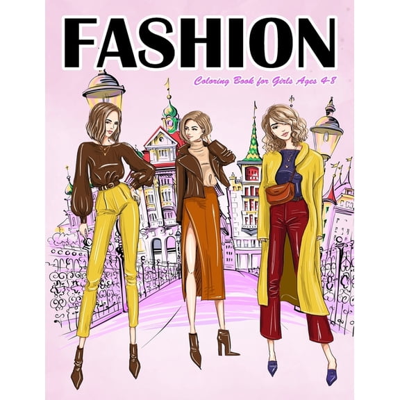 Kids Coloring Book Fashion Coloring Book for Girls Ages 4-8: Gorgeous Top Model Colouring Book for Girls, Teens and Kids, (Paperback)