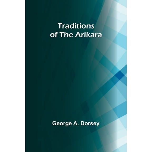 Traditions of the Arikara, (Paperback)