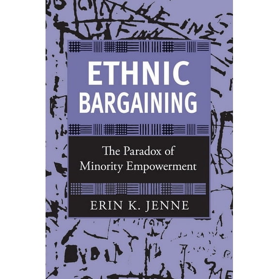 Ethnic Bargaining: The Paradox of Minority Empowerment, (Paperback)