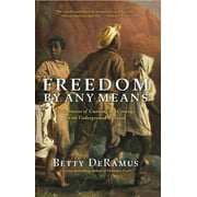 Freedom by Any Means : True Stories of Cunning and Courage on the Underground Railroad (Paperback)
