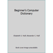 Beginner's Computer Dictionary [Paperback - Used]