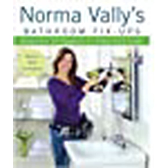 Norma Vally's Réparations de Salle de Bain : Plus de 50 Projets pour Chaque Niveau de Compétence
