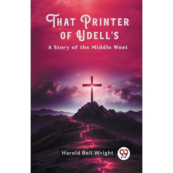 That Printer of Udell's A Story of the Middle West, (Paperback)